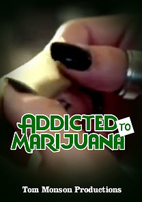 Watch Addicted to Marijuana