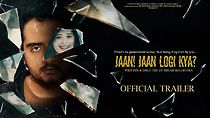 Watch Jaan! Jaan Loge Kya?