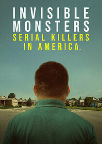 Watch Invisible Monsters: Serial Killers in America