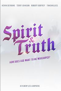 Watch Spirit & Truth: A Film About Worship