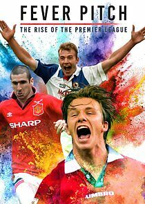 Watch Fever Pitch: The Rise of the Premier League