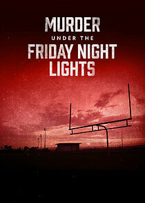 Watch Murder Under the Friday Night Lights