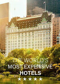 Watch The World's Most Expensive Hotels