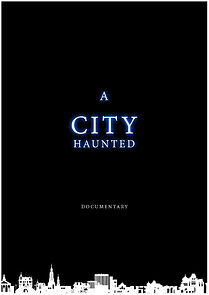 Watch A City Haunted