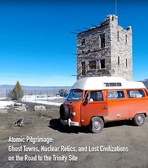 Watch Atomic Pilgrimage: Ghost Towns, Nuclear Relics, and Lost Civilizations on the Road to the Trinity Site