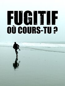 Watch Fugitif, où cours-tu?