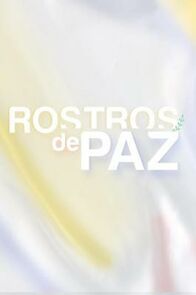 Watch Rostros de paz (TV Special 2017)