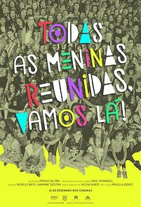 Watch Todas as Meninas Reunidas, Vamos Lá!