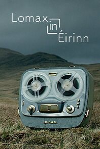 Watch Lomax in Éirinn