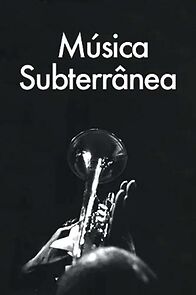 Watch Música Subterrânea