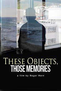 Watch These Objects, Those Memories (Short 2016)