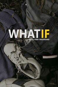 Watch What If (Short 2018)