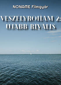 Watch Veszélyroham 2: Újabb Rivális (Short 2021)