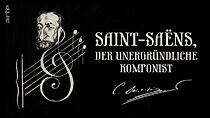 Watch Saint-Saëns, l'insaisissable