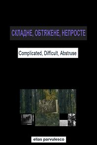 Watch Complicated, Difficult, Abstruse (Short 2018)