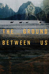 Watch The Ground Between Us