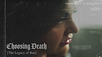 Watch Choosing Death: The Legacy of Roe