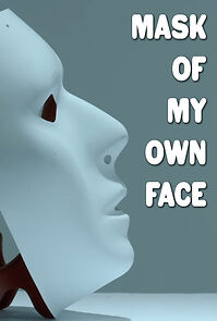 Watch Mask of My Own Face (Short 2022)