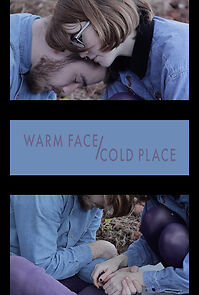 Watch Warm Face/Cold Place (Short 2015)