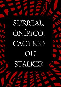 Watch Surreal, Onírico, Caótico ou Stalker (Short 2022)