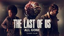 Watch The Last of Us: All Gone (Short 2022)