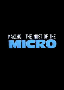 Watch Making the Most of the Micro