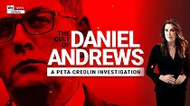 Watch The Cult of Daniel Andrews: A Peta Credlin Investigation