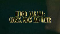 Watch Hideo Nakata: Ghosts, Rings and Water