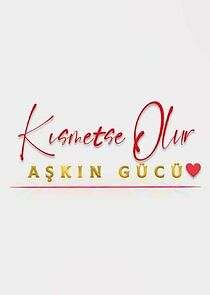 Watch Kısmetse Olur: Aşkın Gücü