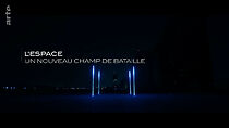 Watch L'espace, un nouveau champ de bataille