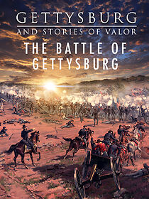 Watch Gettysburg and Stories of Valor - The Battle of Gettysburg
