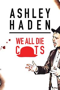 Watch Ashley Haden: We All Die C**ts (TV Special 2019)