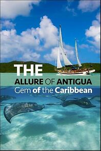 Watch The Allure of Antigua: Gem of the Caribbean (Short 2022)