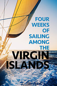 Watch Four Weeks of Sailing Among the Virgin Islands (Short 2022)