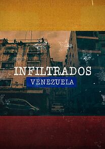 Watch Infiltrados: Venezuela