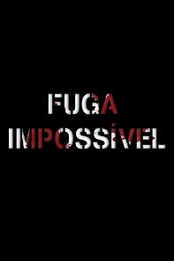 Watch Fuga Impossível