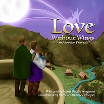 Watch Love Without Wings: an Adoption Fairytale (Video)