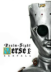 Watch A Psalm of Sight Verse 1: Zerfall (Short 2019)