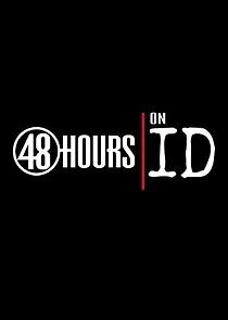 Watch 48 Hours on ID