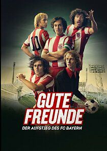 Watch Gute Freunde - Der Aufstieg des FC Bayern