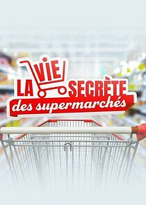 Watch La vie secrète des supermarchés