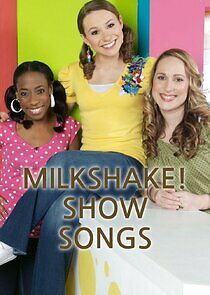 Watch Milkshake! Show Songs