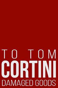 Watch To Tom Cortini 3: Damaged Goods (Short 2003)