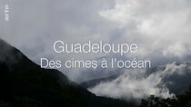 Watch Guadeloupe, des cimes à l'océan
