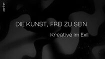 Watch Die Kunst, frei zu sein - Kreative im Exil