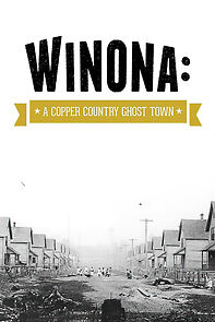 Watch Winona: A Copper Country Ghost Town