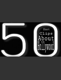 Watch 50 Short Clips About Hollywood (Short 2018)