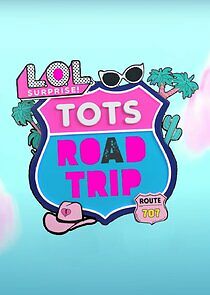 Watch L.O.L. Surprise! Tots Road Trip