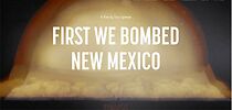 Watch First We Bombed New Mexico