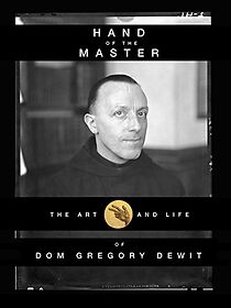 Watch Hand of the Master: The Art and Life of Dom Gregory De Wit